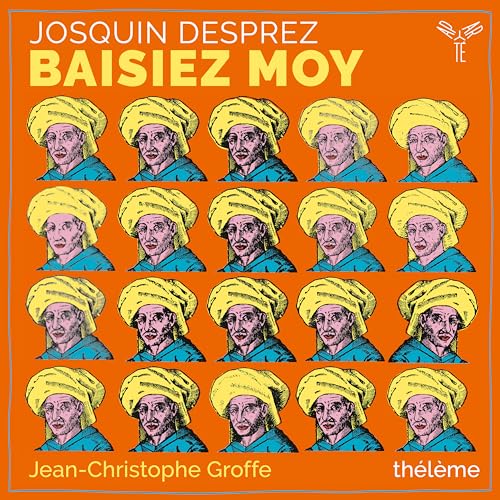 Josquin Desprez: Baisiez Moy
