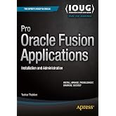 Pro Oracle Fusion Applications: Installation and Administration