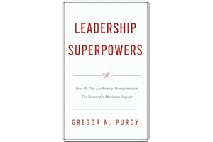 Leadership Superpowers: Your 90-Day Leadership Transformation — The System for Maximum Impact