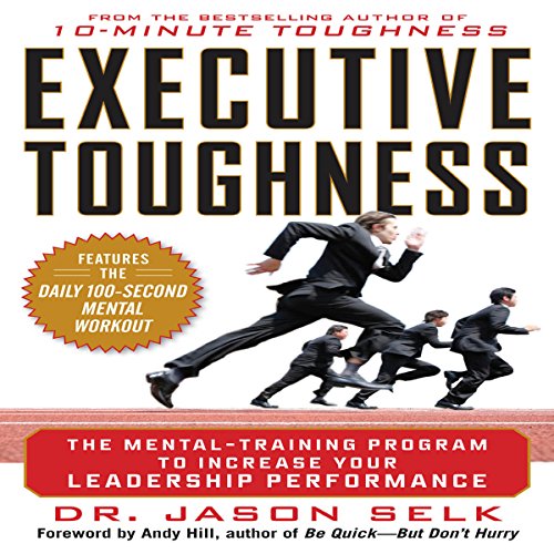 Executive Toughness: The Mental-Training Program to Increase Your Leadership Performance