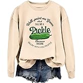 DUDIHOHX Well Paint Me Green And Call Me A Pickle Sweatshirt Funny sayings Casual Pullover Women Pickle Lover Shirt Top