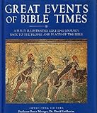 Great Events of Bible Times a Fully Illustrated Exciting Journey Back To the Peo