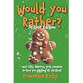 Would You Rather? Festive Edition: 100+ silly, hilarious, gross scenarios to have you giggling all Christmas (Would You Rather? Fun Edition Series by Giggle Kids Books)