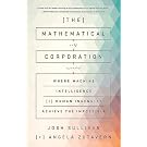 The Mathematical Corporation: Where Machine Intelligence and Human Ingenuity Achieve the Impossible