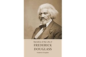 Narrative of the Life of FREDERICK DOUGLASS (Annotated): An American Slave. Written by Himself. (A Narrative of Frederick Dou