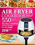 Air Fryer Cookbook: 550 Fast, Easy and Delicious Air Fryer Recipes For Your Family (2018 NEW Edition) by Laurel Reynolds, Clara Clayton