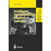 Intelligent Spatial Decision Support Systems (Advances in Spatial Science)