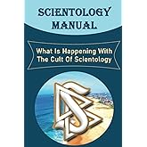 Scientology Manual: What Is Happening With The Cult Of Scientology