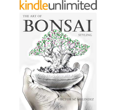 The Art Of Bonsai Styling Bonsai Books Book 2 Kindle Edition By Melendez Hector M Crafts Hobbies Home Kindle Ebooks Amazon Com