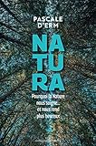 Natura: Pourquoi la nature nous soigne... et nous rend plus heureux (Les Liens Qui Libèrent) (Frenc by 