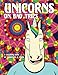Unicorns on Bad Trips: A Coloring Book by Esmerelda Q. Jones