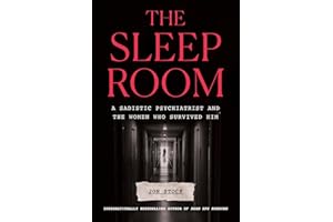 The Sleep Room: A Sadistic Psychiatrist and the Women Who Survived Him