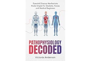 Pathophysiology Decoded: Essential Disease Mechanisms Made Simple – For Students, Nurses and Medical Beginners