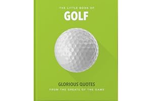 Little Book of Golf: Glorious Quotes from the Greats of the Game (The Little Books of Sports, 1)
