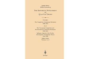 The Conceptual Completion and Extensions of Quantum Mechanics 1932-1941. Epilogue: Aspects of the Further Development of Quantum Theory 1942-1999: ... Development of Quantum Theory, 6 / 2)