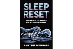 Sleep Reset Vagus Nerve Techniques for Deep, Restful Sleep: Your Guide to Conquering Insomnia, Calming the Mind, and Embracin