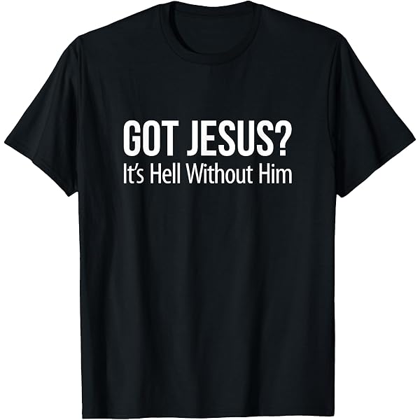 Amazon.com: got Jesus? T-Shirt : Clothing, Shoes & Jewelry