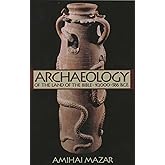 Archaeology of the Land of the Bible, Volume I: 10,000-586 B.C.E. (The Anchor Yale Bible Reference Library)