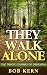 They Walk Alone: The Tragic Journey of Dementia by Bob Kern