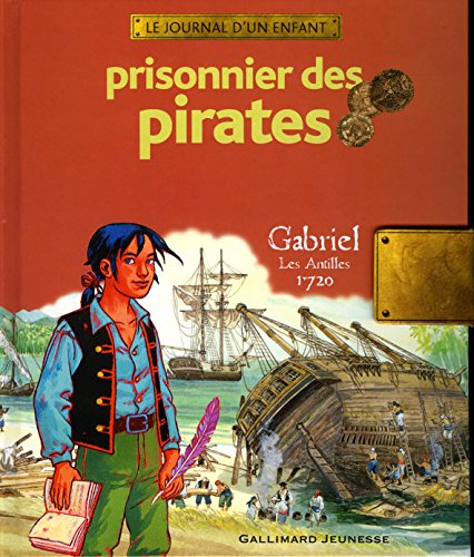 Prisonnier des pirates : Gabriel, Les Antilles 1720 by Sandrine Mirza, François Place, Erwan Fagès