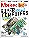 Make: Volume 49: Super Cheap Computers (Make: Technology on Your Time)