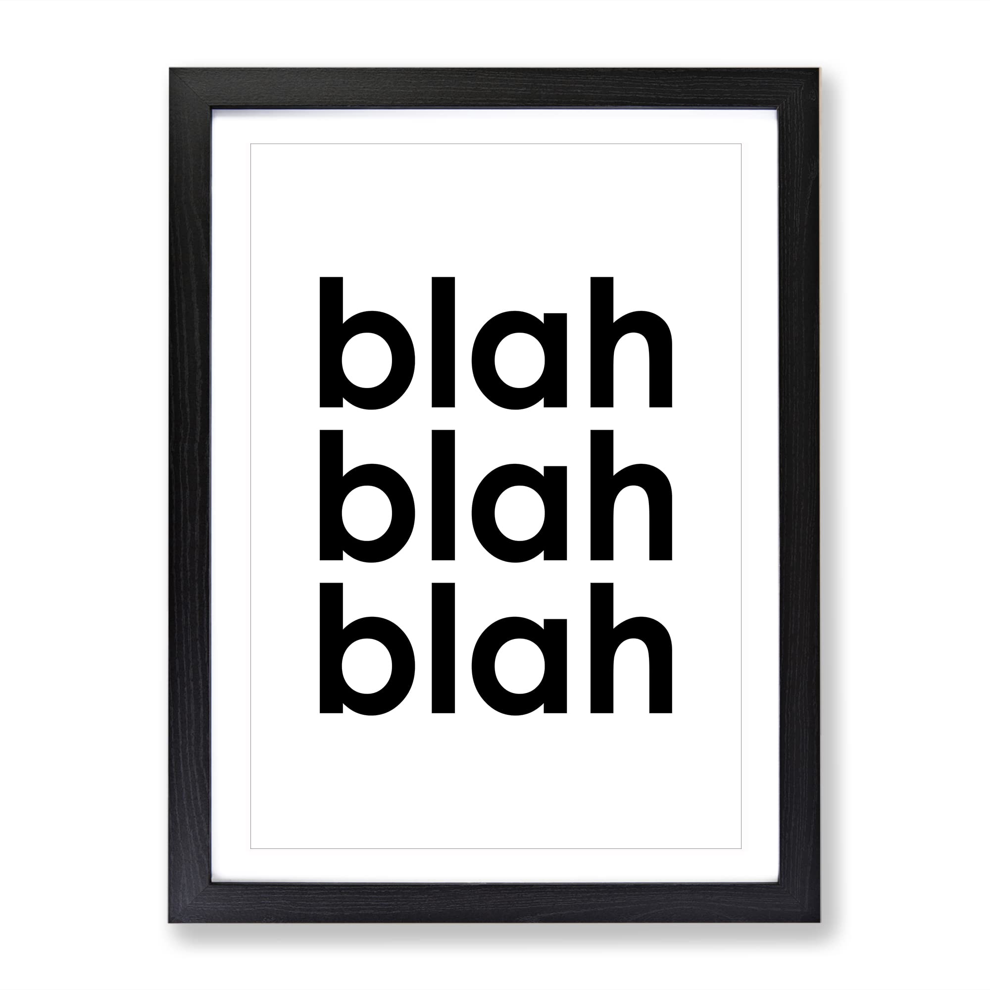 Blah Blah Blah Typography Quote Framed Wall Art Print, Ready to Hang Picture for Living Room Bedroom Home Office Décor, Black A3 (34 x 46 cm)