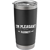 Funny I'm Pleasant Damn It Sarcastic Humor Stainless Steel Insulated Tumbler