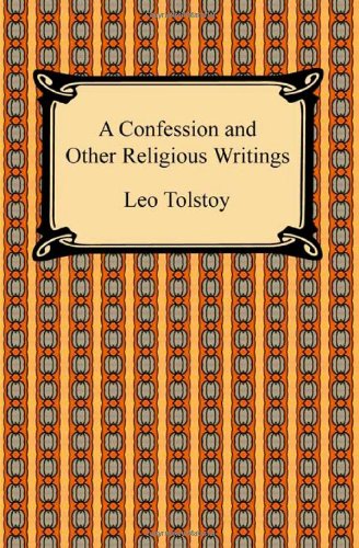 A Confession and Other Religious Writings A Confession and Other Religious Writings