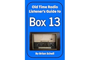 Old-Time Radio Listener's Guide to Box 13 (OTR Listener's Guides Book 1)