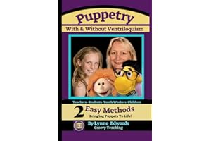 Puppetry With and Without Ventriloquism: 2 Easy Methods Bringing Puppets To Life