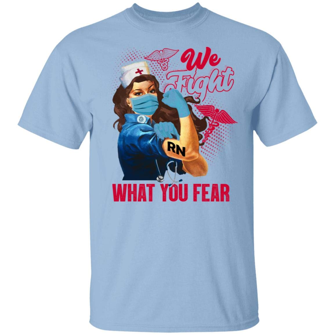 We Fight What You R Registered Nurse Rn Gifts T Shirt