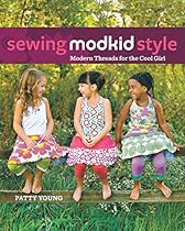 Sewing MODKID Style: Modern Threads for the Cool Girl