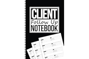 Client Follow Up Notebook: Customer Interactions Tracker For Building Trust And Relationship, Sales Follow-Up Calls Logbook F