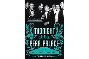 Midnight at the Pera Palace: The Birth of Modern Istanbul