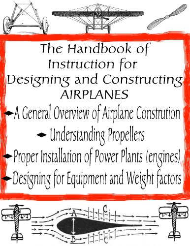The Handbook of Instruction for Designing and Constructing Airplanes (Home Flight Construction 7)