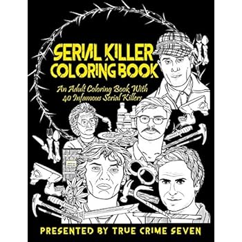 Serial Killer Coloring Book: An Adult Coloring Book With 40 Infamous Serial Killers Serial Killer Coloring Book: An Adult Coloring Book With 40 Infamous Serial Killers