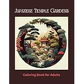 Japanese Temple Gardens Coloring Book for Adults: 50 Garden Designs for Stress Relief and Relaxation