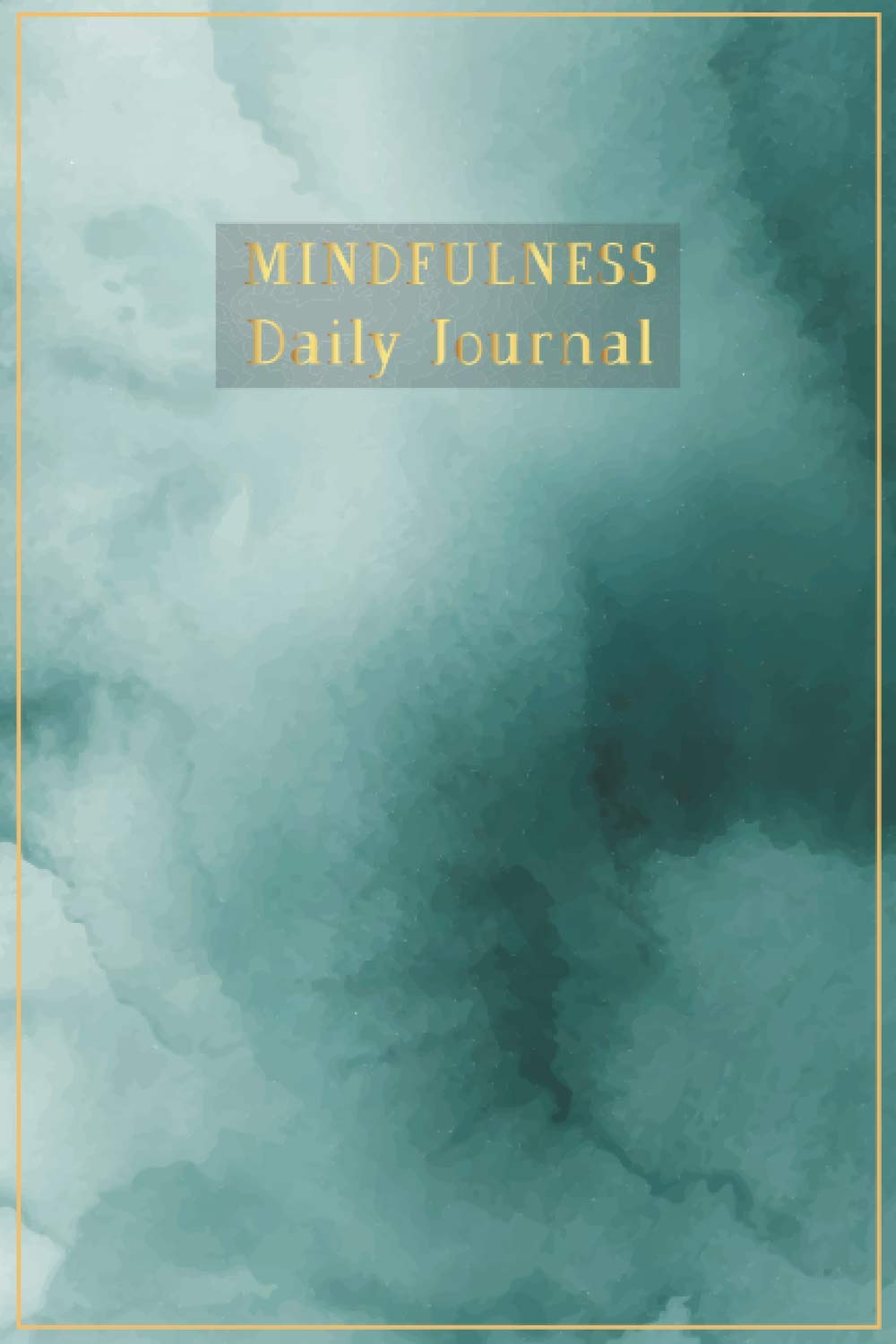 Mindfulness Daily Journal: Daily Prompts and Practices to feel You Cool, Peace, and Present Through this Journal Notebook