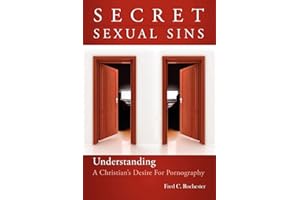 Secret Sexual Sins: Understanding a Christian's Desire for Pornography