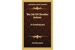 The Life Of Chevalier Jackson: An Autobiography
