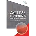 Active Listening: Improve Your Ability to Listen and Lead, Second Edition