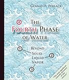 The Fourth Phase of Water: Beyond Solid, Liquid, and Vapor cover