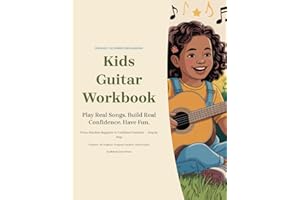 Kids Guitar Workbook for Beginners Ages 7–12: Play Real Songs, Learn Chords, and Build Confidence Step by Step