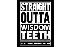 Straight Outta Wisdom Teeth Word Search Puzzle Book: Funny Wisdom Tooth Removal Surgery Recovery Gift for Teens and Adults (1