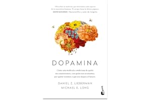 Dopamina: Cómo una molécula condiciona de quién nos enamoramos, con quién nos acostamos, a quién votamos y ... / The Molecule