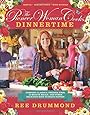 The Pioneer Woman Cooks: Dinnertime - Comfort Classics, Freezer Food, 16-minute Meals, and Other Delicious Ways to Solve Supper