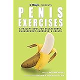 Penis Exercises: A Healthy Book for Enlargement, Enhancement, Hardness, & Health