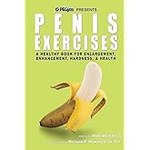 Penis Exercises: A Healthy Book for Enlargement, Enhancement, Hardness, & Health