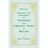 Official Varieties and Synonymes of Surnames and Christian Names in Ireland for the Guidance of Registration Officers and the