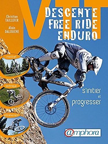 Livre Vtt Descente Free Ride Enduro S Initier Et Progresser Materiels Technique Entrainement Amazon Fr Sports Et Loisirs